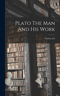 Plato The Man And His Work