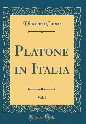 Platone in Italia, Vol. 1 (Classic Reprint) - Cuoco, Vincenzo