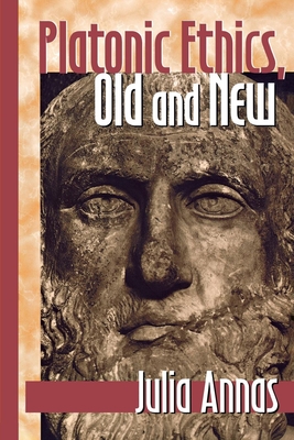 Platonic Ethics, Old and New - Annas, Julia