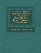 Platonis de Ideis Et Numeris Doctrina Ex Aristotele Illustrata: Pars Prior