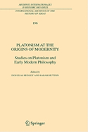 Platonism at the Origins of Modernity: Studies on Platonism and Early Modern Philosophy