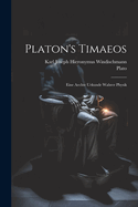 Platon's Timaeos: Eine Aechte Urkunde Wahrer Physik