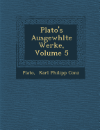 Plato's Ausgew Hlte Werke, Volume 5