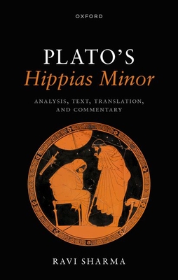 Plato's Hippias Minor: Analysis, Text, Translation, and Commentary - Sharma, Ravi