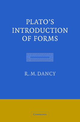 Plato's Introduction of Forms - Dancy, R M