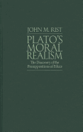 Plato's Moral Realism: The Discovery of the Presuppositions of Ethics