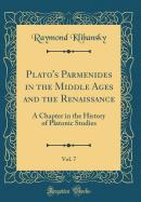 Plato's Parmenides in the Middle Ages and the Renaissance, Vol. 7: A Chapter in the History of Platonic Studies (Classic Reprint)