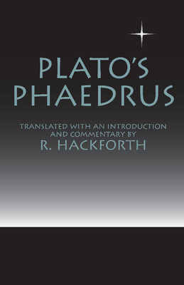 Plato's Phaedrus - Plato, and Hackforth, R (Editor)