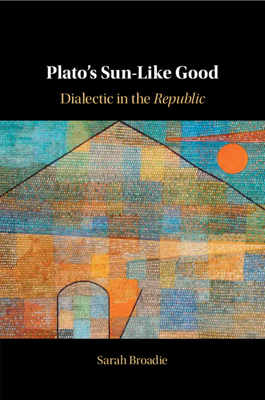 Plato's Sun-Like Good - Broadie, Sarah