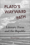 Plato's Wayward Path: Literary Form and the Republic
