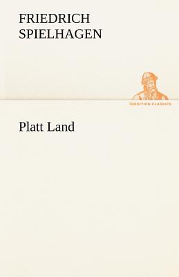 Platt Land - Spielhagen, Friedrich