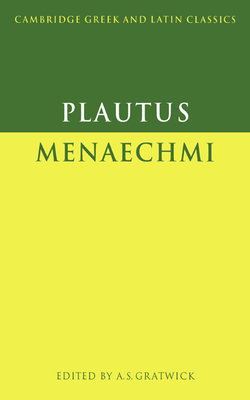 Plautus: Menaechmi - Plautus, and Gratwick, A. S. (Editor)