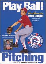 Play Ball! The Authentic Little League Baseball Guide - Basic Pitching - 