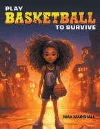 Play Basketball to Survive