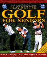 Play Better Golf for Seniors - Adams, Mike, and Tomasi, T J, Dr., Ph.D., and Maloney, Kathryn