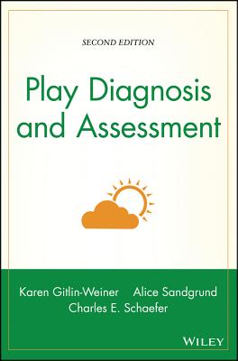 Play Diagnosis and Assessment - Gitlin-Weiner, Karen (Editor), and Sandgrund, Alice (Editor), and Schaefer, Charles E (Editor)