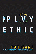 Play Ethic: A Manifesto for a Different Way of Living