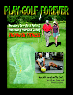 Play Golf Forever: Treating Low Back Pain & Improving Your Golf Swing Through Fitness
