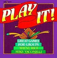 Play It!: Over 400 Great Games for Groups