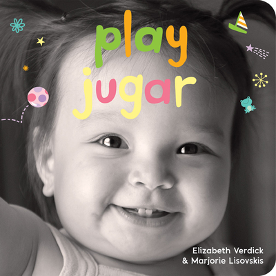 Play / Jugar: A Board Book about Playtime/Un Libro de Cartn Sobre Actividades Y Diversiones - Verdick, Elizabeth, and Lisovskis, Marjorie