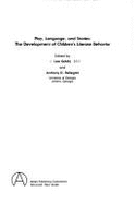 Play, Language, and Stories: The Development of Children's Literate Behavior - Pellegrini, Anthony D. (Editor), and Galda, Lee (Editor)