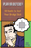 Play or Defend?: 68 Hands to Test Your Bridge Skill