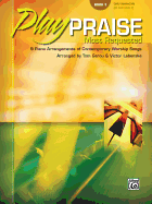 Play Praise, Most Requested, Bk 3: 9 Piano Arrangements of Contemporary Worship Songs