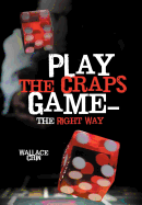 Play the Craps Game-The Right Way