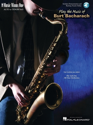 Play the Music of Burt Bacharach - Alto or Tenor Saxophone Book/Online Audio - Bacharach, Burt (Composer), and Gordon, Tim