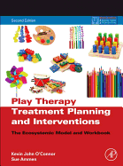 Play Therapy Treatment Planning and Interventions: The Ecosystemic Model and Workbook