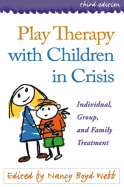 Play Therapy with Children in Crisis: Individual, Group, and Family Treatment