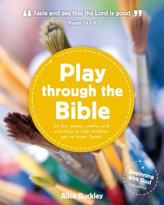 Play Through the Bible - Buckley, Alice, and Mitchell, Alison (Editor)