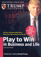 Play to Win in Business and Life - Hewitt, Les, and Ward, Jon, and Trump, Donald J (Introduction by)