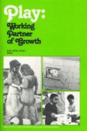 Play, Working Partner of Growth - McKee, Judy S. (Editor), and Association for Childhood Education Inte