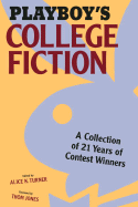 Playboy's College Fiction: A Collection of 21 Years of Contest Winners - Turner, Alice K (Editor), and Jones, Thom (Foreword by)