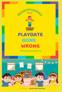 Playdate Gone Wrong: Fix by being Assertive