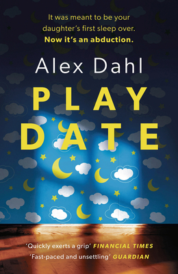 Playdate: the gripping domestic thriller about every parents' worst nightmare, streaming as THE STOLEN GIRL on Disney+ - Dahl, Alex