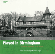 Played in Birmingham: Charting the heritage of a city at play