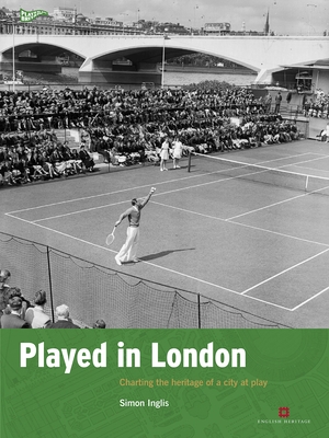 Played in London: Charting the heritage of a city at play - Inglis, Simon