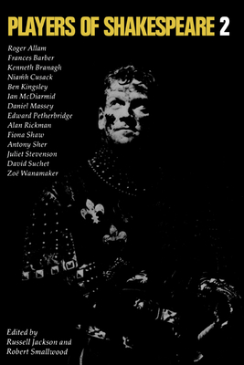 Players of Shakespeare 2: Further Essays in Shakespearean Performance by Players with the Royal Shakespeare Company - Jackson, Russell (Editor), and Smallwood, Robert (Editor)