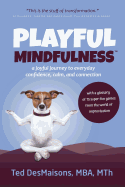 Playful Mindfulness: A Joyful Journey to Everyday Confidence, Calm, and Connection