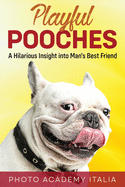Playful Pooches: A Hilarious Insight into Man's Best Friend