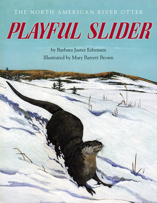 Playful Slider: The North American River Otter - Esbensen, Barbara Juster