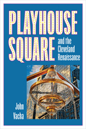 Playhouse Square and the Cleveland Renaissance