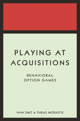 Playing at Acquisitions: Behavioral Option Games - Smit, Han T J, and Moraitis, Thras