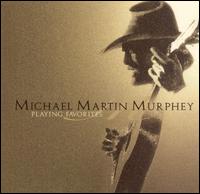 Playing Favorites: Greatest Hits, Vol. 1 - Michael Martin Murphey