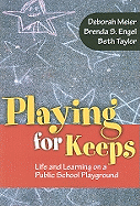 Playing for Keeps: Life and Learning on a Public School Playground