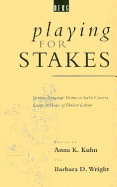 Playing for Stakes: German Language Drama in a Social Context - Kuhn, Anna K (Editor), and Kuhn, Wright, and Wright, Barbara D (Editor)