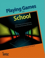 Playing Games in School: Video Games and Simulations for Primary and Secondary Classroom Instruction