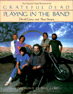 Playing in the Band: An Oral and Visual Portrait of the Grateful Dead